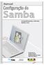 Manual. Configuração do. Samba. Compartilhamento e Servidor Samba Linux. Produzido por: Sergio Graças Desenvolvedor do Projeto GNU/Linux VRlivre