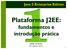 Java 2 Enterprise Edition. Plataforma J2EE: fundamentos e introdução prática. Helder da Rocha www.argonavis.com.br