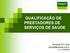 QUALIFICAÇÃO DE PRESTADORES DE SERVIÇOS DE SAUDE. Rita Maria B. R. Kaluf rita.kaluf@unimeds.com.br (11) 21462585