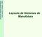 Layouts de Sistemas de Manufatura