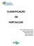 CLASSIFICAÇÃO DE HORTALIÇAS. Rita de Fátima Alves Luengo Adonai Gimenez Calbo Milza Moreira Lana Celso Luiz Moretti Gilmar Paulo Henz
