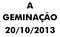 A GEMINAÇÃO 20/10/2013