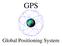 GPS. Global Positioning System