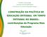 CONSTRUÇÃO DA POLÍTICA DE EDUCAÇÃO INTEGRAL EM TEMPO INTEGRAL NO BRASIL: contribuições do Programa Mais Educação