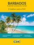 BARBADOS. É melhor com a CVC. A grande surpresa do Caribe INFORMAÇÕES ÚTEIS E PRÁTICAS DICAS DE PASSEIOS INCRÍVEIS OS MELHORES HOTÉIS E RESTAURANTES