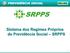 Sistema dos Regimes Próprios de Previdência Social SRPPS