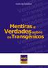 Mentira: O homem não precisa plantar transgênicos Mentira: As plantas transgênicas não trarão benefícios a sociedade