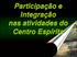 Participação e Integração nas atividades do Centro Espírita