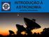 INTRODUÇÃO À ASTRONOMIA SANDRO FERNANDES