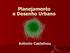 Planejamento e Desenho Urbano. Antonio Castelnou