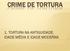 CRIME DE TORTURA 1. TORTURA NA ANTIGUIDADE, IDADE MÉDIA E IDADE MODERNA