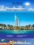 DUBAI. Vittória Viagens e Turismo. Surpreendente, luxuosa e exuberante, parece filme de ficção HOSPEDAGEM DE PRIMEIRA O MELHOR DA CIDADE E ARREDORES