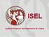 ISEL. Instituto Superior de Engenharia de Lisboa
