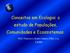 Conceitos em Ecologia: o estudo de Populações, Comunidades e Ecossistemas. Prof. Francisco Soares Santos Filho, D.Sc. UESPI