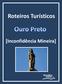 Roteiros Turísticos. [Inconfidência Mineira]