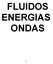 FLUIDOS ENERGIAS ONDAS