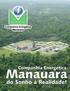 A Companhia Energética Manauara é proprietaria de uma Usina Termelétrica, situada em Manaus, no Estado do Amazonas,