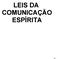 LEIS DA COMUNICAÇÃO ESPÍRITA