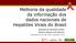 Melhoria da qualidade da informação dos dados nacionais de Hepatites Virais do Brasil