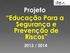 Projeto Educação Para a Segurança e Prevenção de Riscos 2013 / 2014