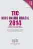TIC PESQUISA SOBRE O USO DA INTERNET POR CRIANÇAS E ADOLESCENTES NO BRASIL ICT KIDS ONLINE BRAZIL 2014. Survey on Internet use by ChIldren In brazil