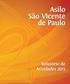 Asilo. São Vicente de Paulo. Há 88 anos atendendo à população de Curitiba e Região. Socialização e atendimento humanizado.