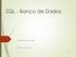 SQL - Banco de Dados. Disciplina: Banco de Dados. Professor: José Antônio. José Antônio - CEFET-RN 23/09/2015