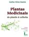 Carlos Alves Soares. Plantas Medicinais. do plantio à colheita. Coleção Brasil Agrícola. ª edição Brasil