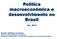 Política macroeconômica e desenvolvimento no Brasil Abr. 2014