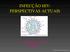 INFECÇÃO HIV: PERSPECTIVAS ACTUAIS