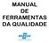 MANUAL DE FERRAMENTAS DA QUALIDADE