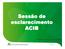 Sessão de esclarecimento ACIB. Barcelos, 28 de março de 2012