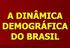 DINÂMICA DEMOGRÁFICA DO BRASIL