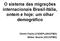 O sistema das migrações internacionais Brasil-Itália, ontem e hoje: um olhar demográfico. Dimitri Fazito (CEDEPLAR/UFMG) Weber Soares (IGC/UFMG)