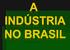 O ESPAÇO BRASILEIRO ANTES DA INDUSTRIALIZAÇÃO