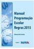 Manual das Regras da Programação Escolar - 2015 Versão 03 1 / 18