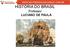 HISTÓRIA DO BRASIL. Professor LUCIANO DE PAULA