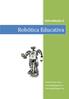 Introdução à. Robótica Educativa. Michel Girotto Brum. themichelgb.@gmail.com themichelgb.blogspot.com
