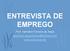 ENTREVISTA DE EMPREGO. Prof. Hamilton Ferreira de Assis aprimore.capacitacao@hotmail.com www.aprimore.net