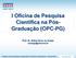 I Oficina de Pesquisa Científica na Pós- Graduação (OPC-PG) Prof. Dr. Sidnei Alves de Araújo saraujo@uninove.br
