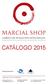 CATÁLOGO 2015 COMÉRCIO DE ARTIGOS PARA ARTES MARCIAIS REPRESENTANTE FERNANDO SANTOS FERREIRA. www.marcialshop.com marcial@marcialshop.