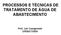 PROCESSOS E TÉCNICAS DE TRATAMENTO DE ÁGUA DE ABASTECIMENTO. Prof. Jair Casagrande UFES/CT/DEA