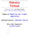 Palestra Virtual. Tema:A Família na visão espírita. Palestrante: Oneida Terra. Promovida pelo IRC-Espiritismo http://www.irc-espiritismo.org.