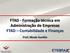FTAD - Formação técnica em Administração de Empresas FTAD Contabilidade e Finanças. Prof. Moab Aurélio