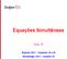Equações Simultâneas. Aula 16. Gujarati, 2011 Capítulos 18 a 20 Wooldridge, 2011 Capítulo 16