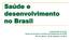 Saúde e desenvolvimento no Brasil