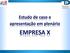 Empresa X. Multinacional Produz material industrial Diversas Unidades espalhadas no Brasil Empresa de médio porte