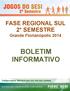 FASE REGIONAL SUL 2 SEMESTRE Grande Florianópolis 2014 BOLETIM INFORMATIVO. Esporte. Melhora o resultado de pessoas e empresas.