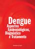 Dengue. Aspectos Epidemiológicos, Diagnóstico e Tratamento. Ministério da Saúde