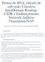 Protocolo IPv4, cálculo de sub-rede, Classless InterDomain Routing- CIDR e Endereçamento Network Address Translation-NAT